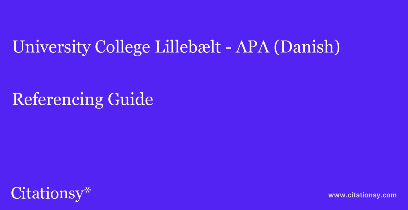 cite University College Lillebælt - APA (Danish)  — Referencing Guide